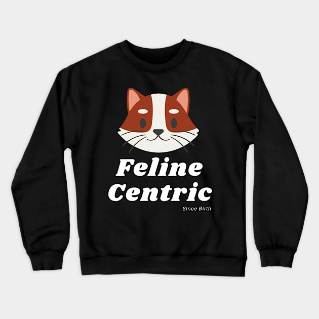 Feline Centric Since Birth - Foxy Cat Crewneck Sweatshirt by Meanwhile Prints